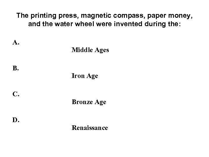 The printing press, magnetic compass, paper money, and the water wheel were invented during