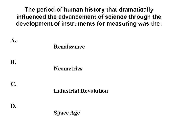 The period of human history that dramatically influenced the advancement of science through the