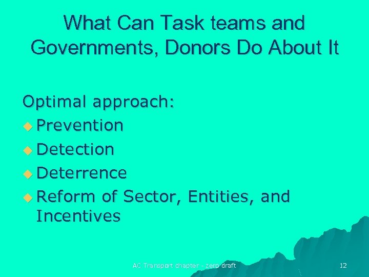 What Can Task teams and Governments, Donors Do About It Optimal approach: u Prevention