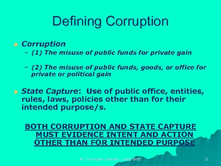 Defining Corruption u Corruption – (1) The misuse of public funds for private gain