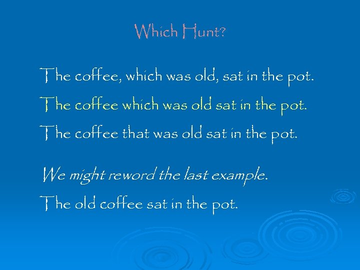 Which Hunt? The coffee, which was old, sat in the pot. The coffee which