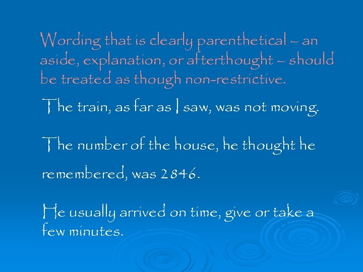 Wording that is clearly parenthetical – an aside, explanation, or afterthought – should be