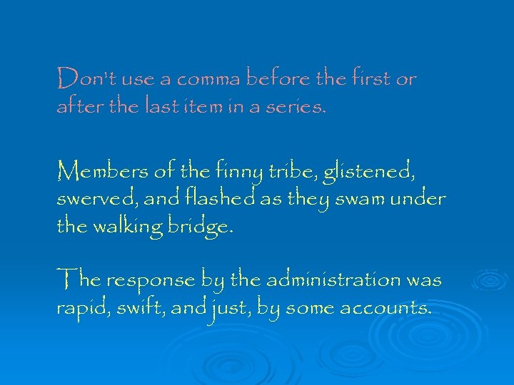 Don't use a comma before the first or after the last item in a