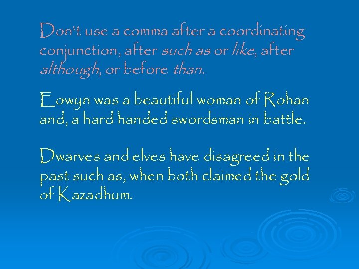 Don't use a comma after a coordinating conjunction, after such as or like, after