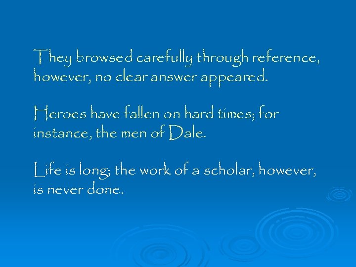 They browsed carefully through reference, however, no clear answer appeared. Heroes have fallen on