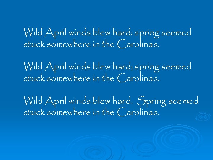 Wild April winds blew hard: spring seemed stuck somewhere in the Carolinas. Wild April