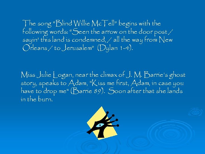 The song “Blind Willie Mc. Tell” begins with the following words: “Seen the arrow