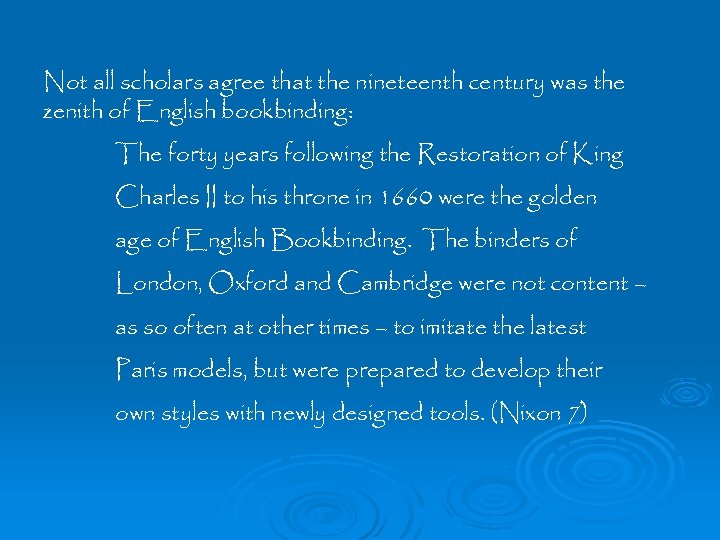 Not all scholars agree that the nineteenth century was the zenith of English bookbinding: