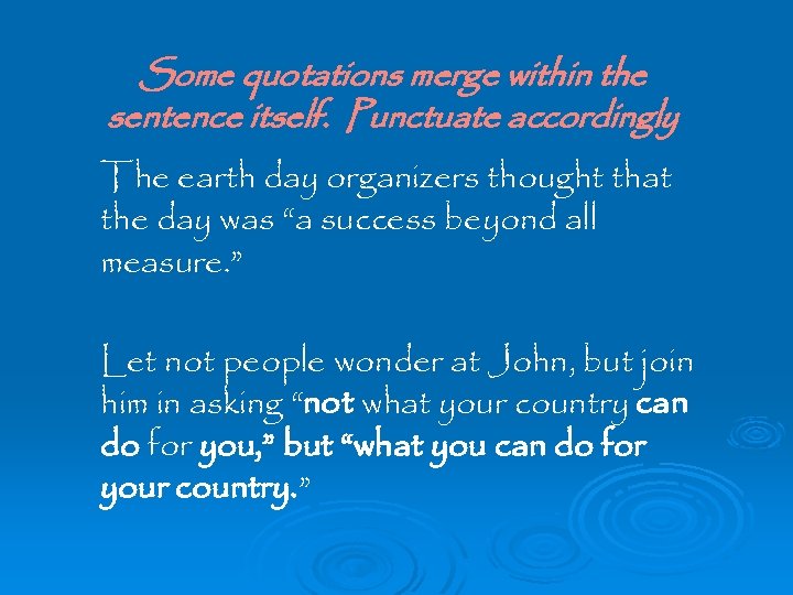 Some quotations merge within the sentence itself. Punctuate accordingly The earth day organizers thought