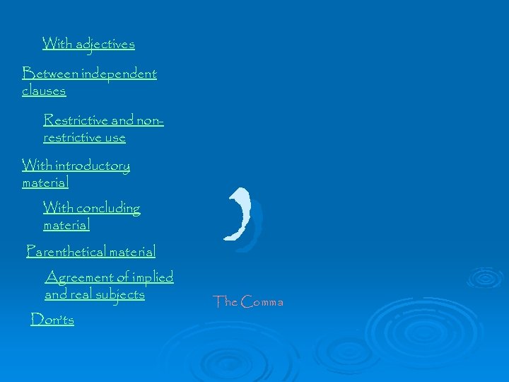 With adjectives Between independent clauses Restrictive and nonrestrictive use With introductory material With concluding