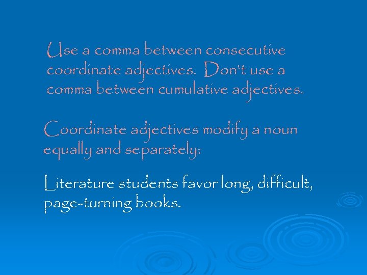 Use a comma between consecutive coordinate adjectives. Don't use a comma between cumulative adjectives.