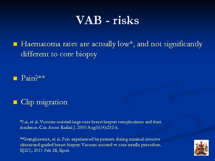 VAB - risks n Haematoma rates are actually low*, and not significantly different to