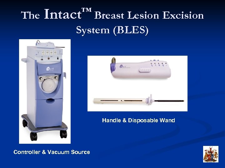 ™ Breast Lesion Excision The Intact System (BLES) Handle & Disposable Wand Controller &