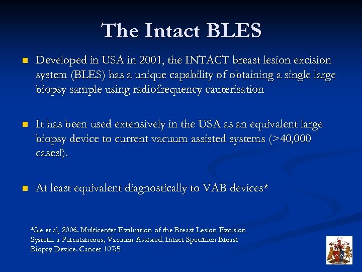 The Intact BLES n Developed in USA in 2001, the INTACT breast lesion excision