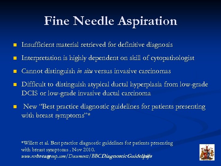 Fine Needle Aspiration n Insufficient material retrieved for definitive diagnosis n Interpretation is highly