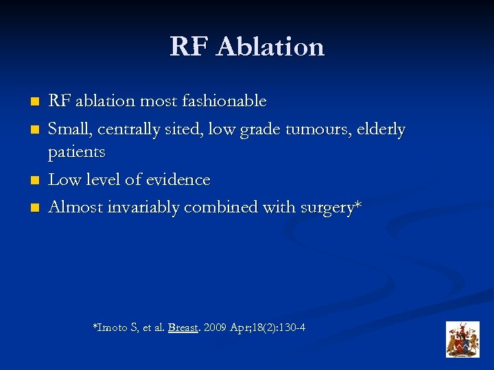 RF Ablation n n RF ablation most fashionable Small, centrally sited, low grade tumours,