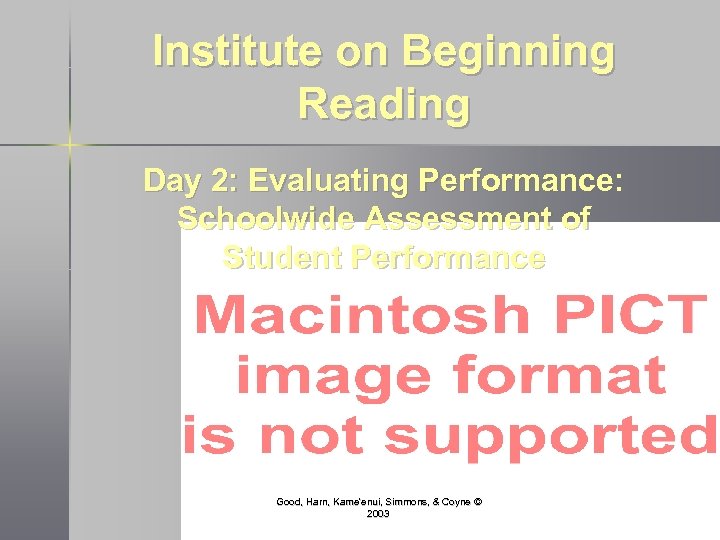 Institute on Beginning Reading Day 2: Evaluating Performance: Schoolwide Assessment of Student Performance Good,