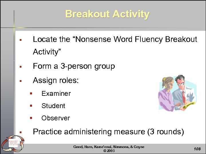 Breakout Activity Locate the “Nonsense Word Fluency Breakout § Activity” § Form a 3