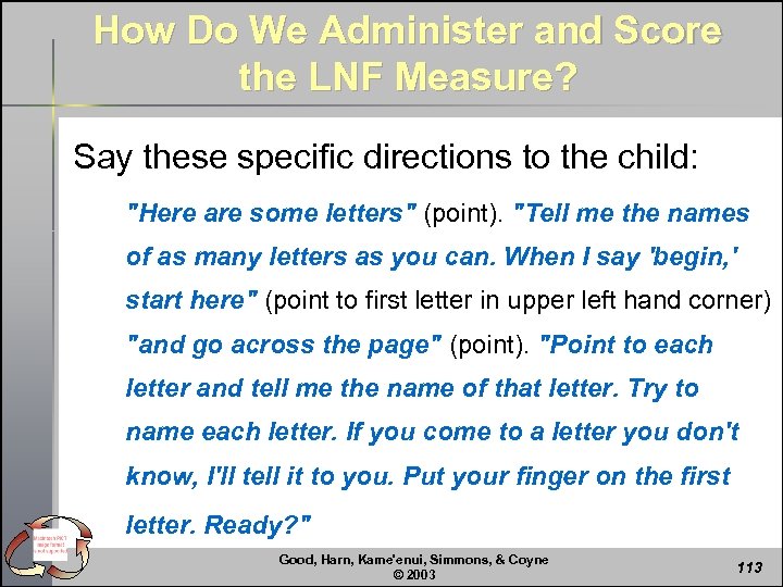 How Do We Administer and Score the LNF Measure? Say these specific directions to