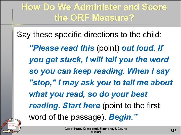 How Do We Administer and Score the ORF Measure? Say these specific directions to