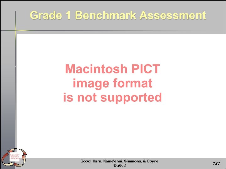 Grade 1 Benchmark Assessment Good, Harn, Kame'enui, Simmons, & Coyne © 2003 137 