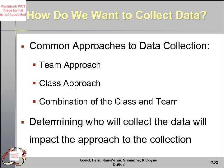 How Do We Want to Collect Data? § Common Approaches to Data Collection: §