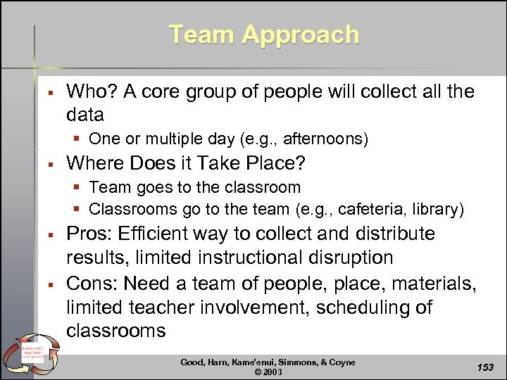 Team Approach § Who? A core group of people will collect all the data