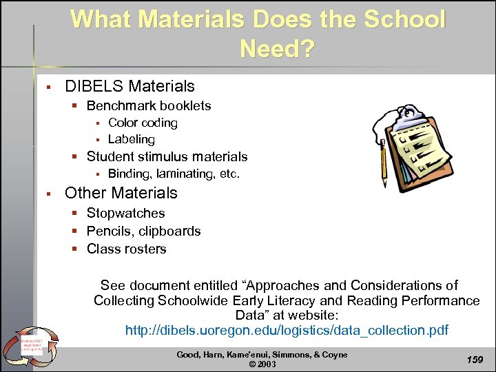 What Materials Does the School Need? § DIBELS Materials § Benchmark booklets § §