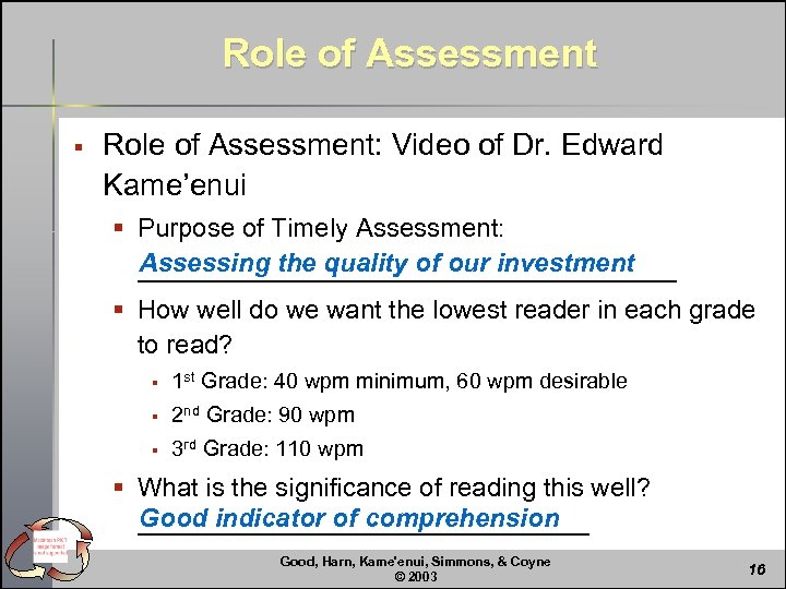 Role of Assessment § Role of Assessment: Video of Dr. Edward Kame’enui § Purpose