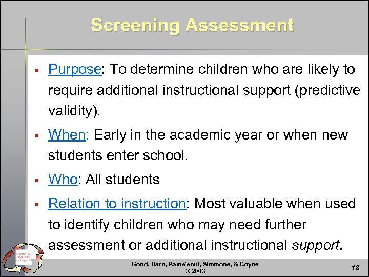 Screening Assessment § Purpose: To determine children who are likely to require additional instructional