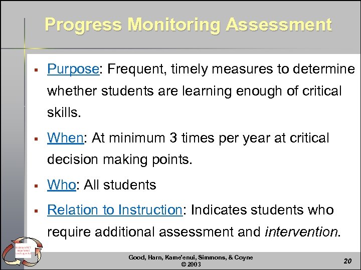 Progress Monitoring Assessment § Purpose: Frequent, timely measures to determine whether students are learning