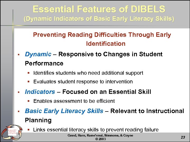 Essential Features of DIBELS (Dynamic Indicators of Basic Early Literacy Skills) Preventing Reading Difficulties