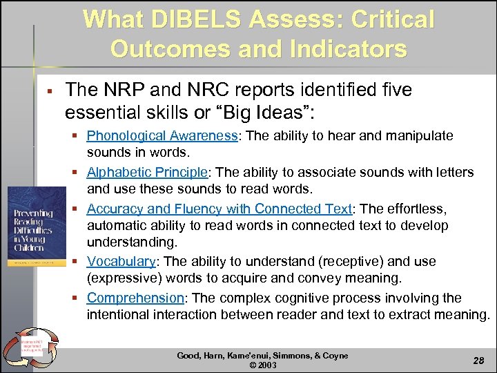 What DIBELS Assess: Critical Outcomes and Indicators § The NRP and NRC reports identified