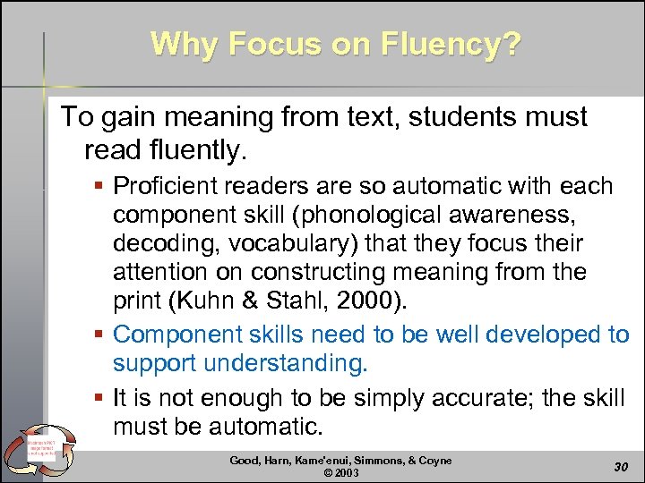 Why Focus on Fluency? To gain meaning from text, students must read fluently. §