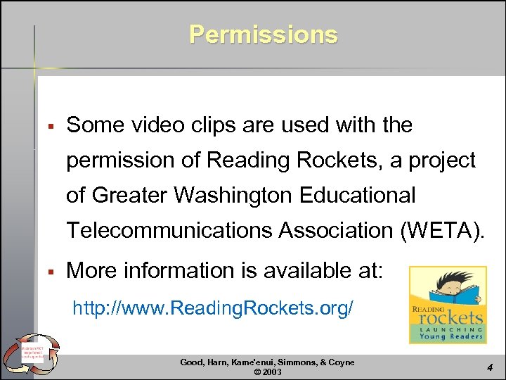 Permissions § Some video clips are used with the permission of Reading Rockets, a