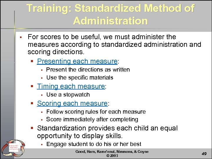 Training: Standardized Method of Administration § For scores to be useful, we must administer