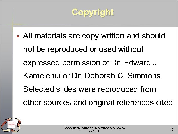 Copyright § All materials are copy written and should not be reproduced or used