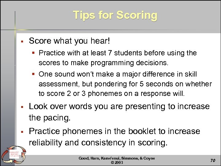 Tips for Scoring § Score what you hear! § Practice with at least 7