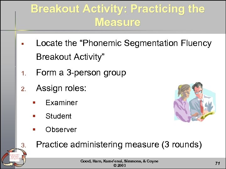 Breakout Activity: Practicing the Measure Locate the “Phonemic Segmentation Fluency § Breakout Activity” 1.