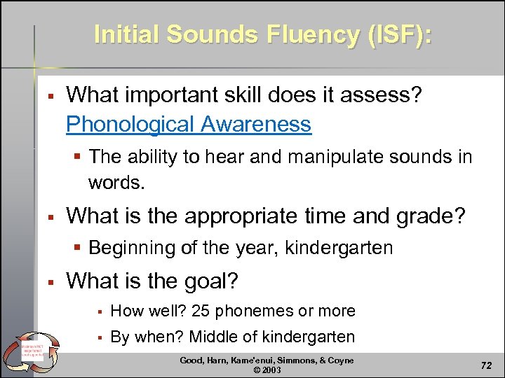 Initial Sounds Fluency (ISF): § What important skill does it assess? Phonological Awareness §