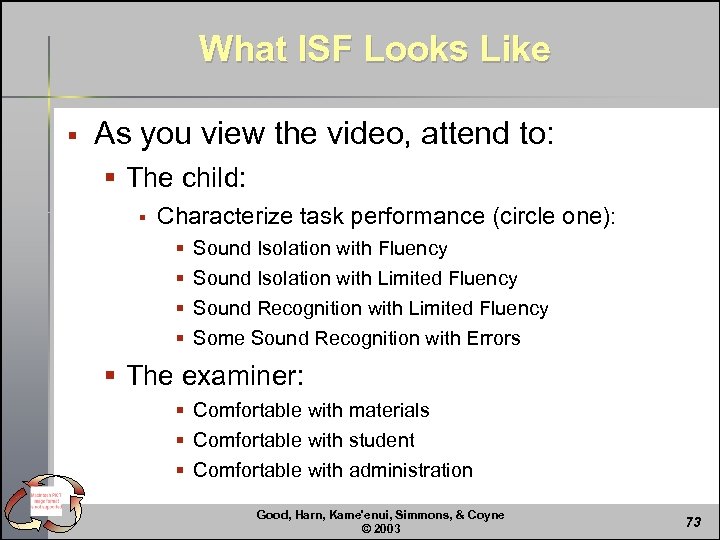 What ISF Looks Like § As you view the video, attend to: § The