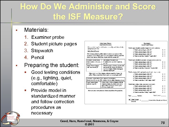 How Do We Administer and Score the ISF Measure? § Materials: 1. 2. 3.