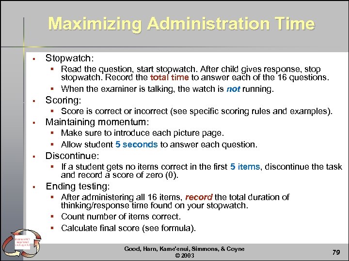 Maximizing Administration Time § Stopwatch: § Read the question, start stopwatch. After child gives