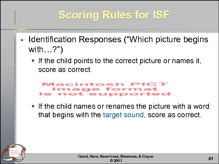 Scoring Rules for ISF § Identification Responses (“Which picture begins with…? ”) § If