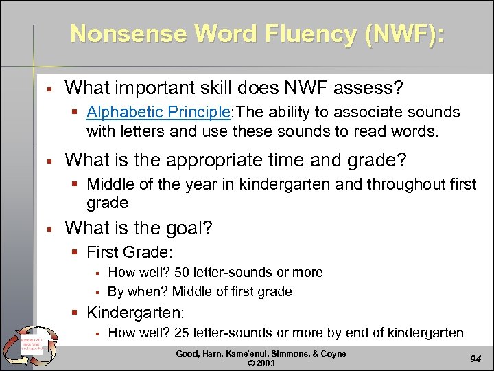 Nonsense Word Fluency (NWF): § What important skill does NWF assess? § Alphabetic Principle: