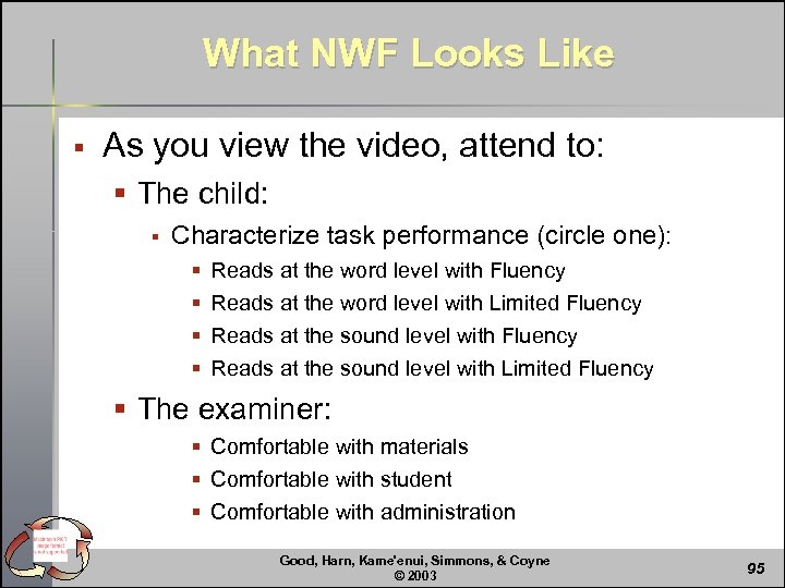 What NWF Looks Like § As you view the video, attend to: § The