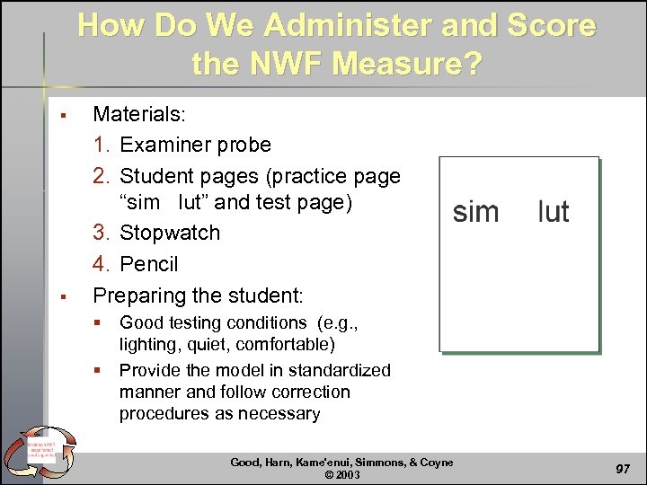 How Do We Administer and Score the NWF Measure? § § Materials: 1. Examiner