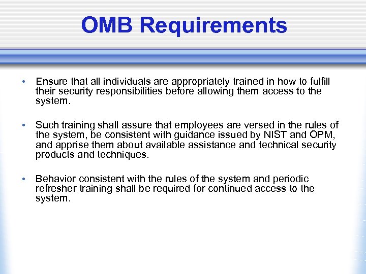 OMB Requirements • Ensure that all individuals are appropriately trained in how to fulfill