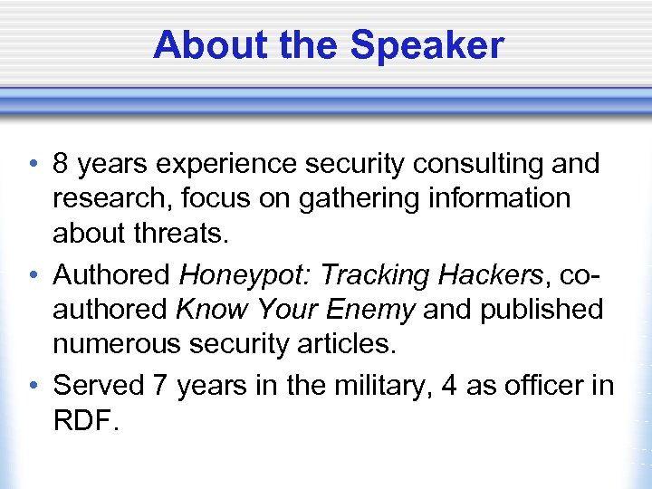 About the Speaker • 8 years experience security consulting and research, focus on gathering