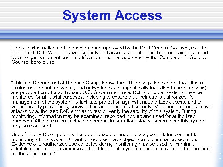 System Access The following notice and consent banner, approved by the Do. D General